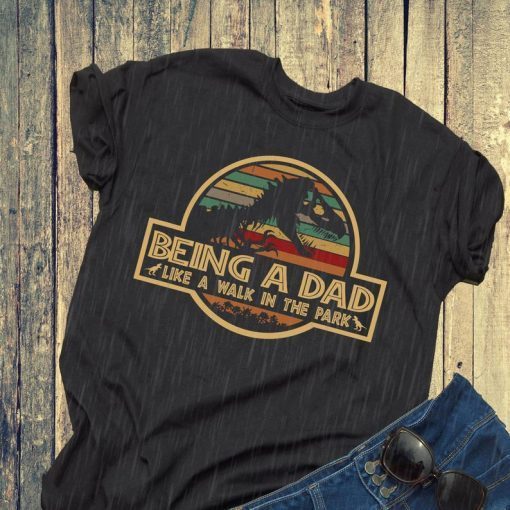Mens Being A Dad Like A Walk In The Park Tee Shirt