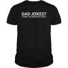 Mens Dad Jokes I think you mean Rad jokes. Fathers Day T-Shirt