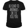 Mens Doris Day Be Kind To Animals Or I’ll Kill You T-Shirt