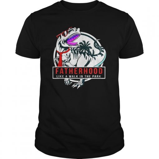 Fatherhood Like A Walk In The Park T-Shirt