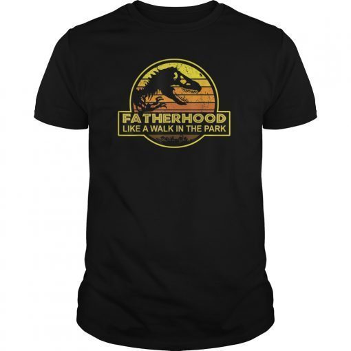 Fatherhood Like A Walk In The Park T-Shirt