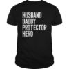 Mens Husband Daddy Protector Hero T-Shirt Father's Day Gift Shirt T-Shirt