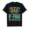Mens I have two titles dad and P-Paw - Gifts for Father