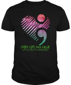 Mental Health Awareness Every Life Has Value Shirt Gift