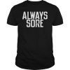 Mike Trout Always Sore T-Shirt