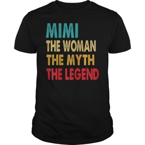 Mimi The Woman The Myth The Legend Mothers Day Shirt