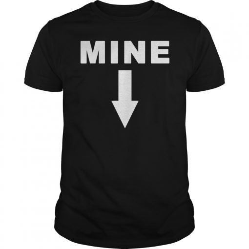 Mine Down Arrow Pro Choice T Shirt