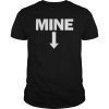 Mine Down Arrow Pro Choice T Shirt