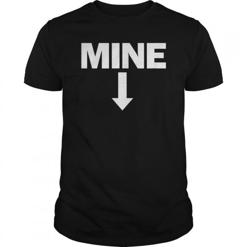 Mine Down Arrow Pro Choice T Shirt