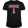 Mine Down Arrow Pro Choice T Shirt