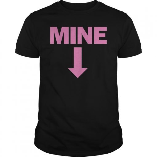 Mine Down Arrow Pro Choice T Shirt