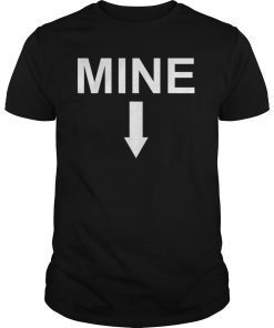 Mine Down Arrow Pro Choice T Shirt