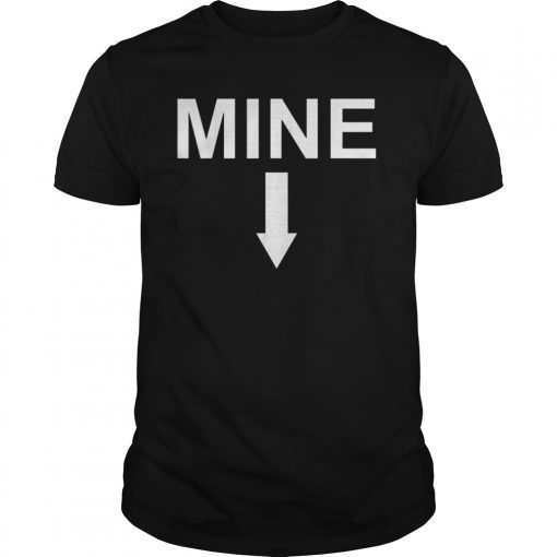 Mine Down Arrow Pro Choice T Shirt