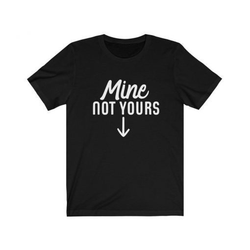 Mine Not Yours Abortion Women's Reproductive Rights Roe vs Wade Abortion Law My Body My Choice Unisex Jersey Short Sleeve Tee