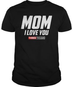 Mom I Love You 3000 Funny Mother's Day Gift T-shirt