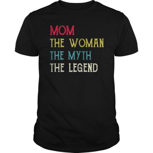 Mom The Woman The Myth The Legend Classic T-Shirt