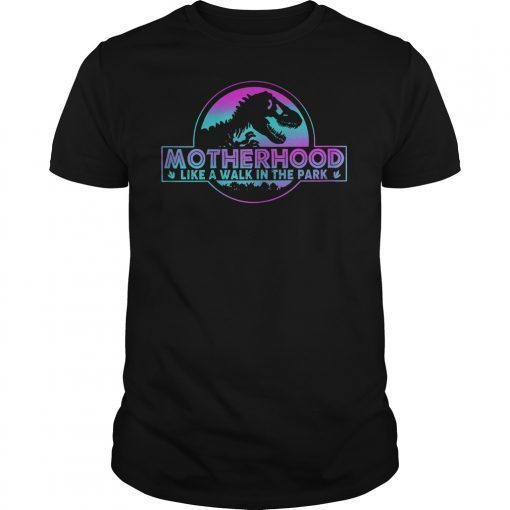 Motherhood Like A Walk In The Park T-Shirt