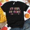 My Body My Choice Floral Shirt Feminist Flower T-Shirt Equality Feminism Tee Pro-choice Shirt Uterus Abortion Birthday Christmas Gift Women