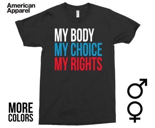 My Body, My Choice, My Rights Shirt