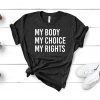 My Body My Choice My Rights Shirt Feminist Shirt Pro Choice Shirt Pro Abortion Shirt Unisex Jersey Short Sleeve Tee