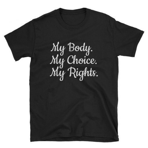 My Body My Choice My Rights T-Shirt , Uterus T-Shirt , State Abortion T-Shirt , Women's Rights Tee , Feminist Pro Choice Shirt