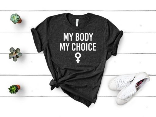 My Body My Choice Shirt Feminist Shirt Pro Choice Shirt Pro Abortion Shirt Abortion Is Healthcare Shirt Unisex Jersey Short Sleeve Tee