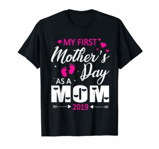 My First Mother s Day As A Mom 2019 Happy Lovely T-Shirt