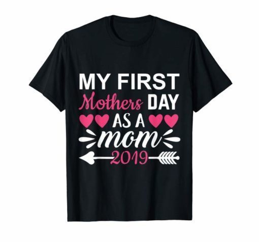 My First Mother's Day As A Mom 2019 T-Shirts