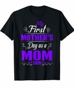 My First Mothers day as a mom 2019 Funny T-Shirt for Mommy