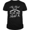My Heart Is On That Field Baseball Shirts For Mom T-Shirts