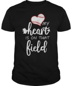My Heart is on That Field Baseball T-Shirt Softball Mom T-Shirt