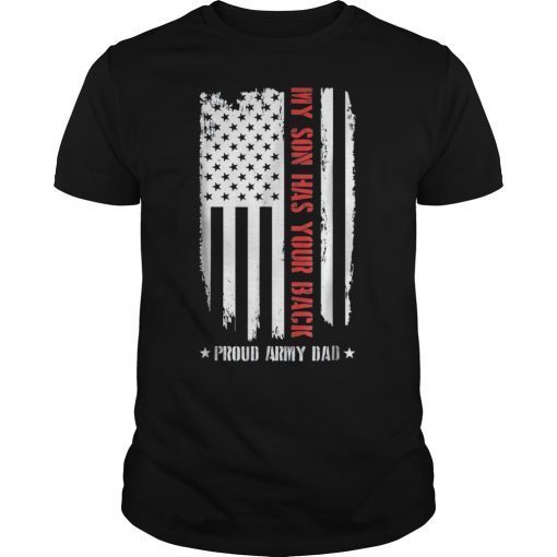 My Son Has Your Back Proud Army Dad American Flag T-Shirts