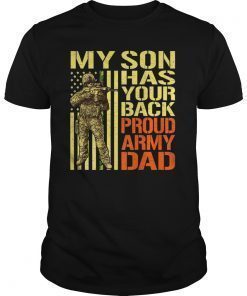 My Son Has Your Back Shirt Pro-Military Proud Army Dad Gift T-Shhirt