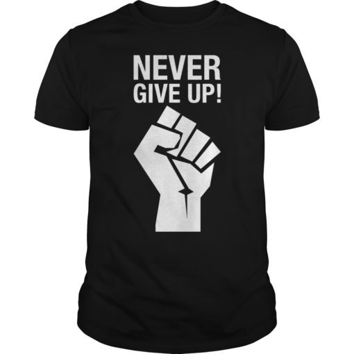 NEVER GIVE UP Gift T-Shirts