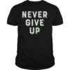 Never Give UP Motivational Quotes T-Shirt