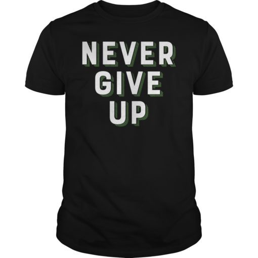 Never Give UP Motivational Quotes T-Shirt