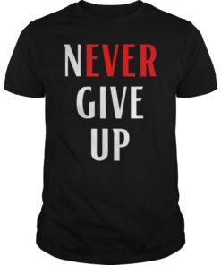 Never Give UP Motivational Tee Shirt