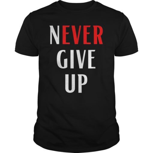 Never Give UP Motivational Tee Shirt