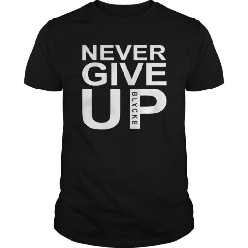 Never Give Up Black T-Shirts