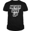 Never Give Up Tee Shirt Positive Motivation Healthy Habits