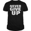 Never Give up BlackB T-shirt T-Shirt
