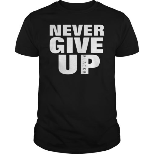 Never Give up BlackB T-shirt T-Shirt