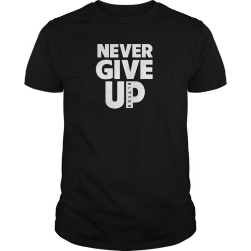 Never Give up BlackB Tee shirt