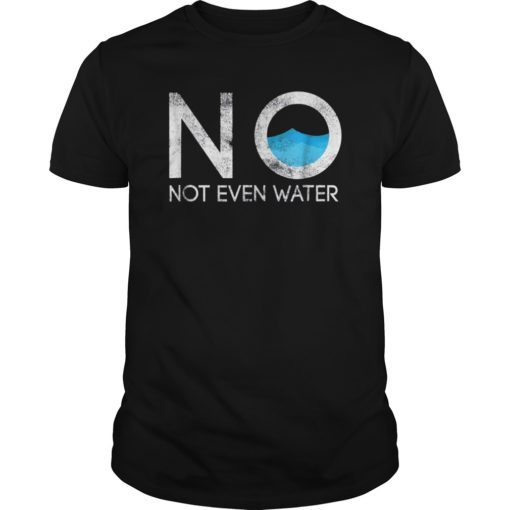 No Not Even Water Fasting Month Muslim Gift Shirt