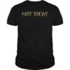 Not Today Game of Thrones Classic T-Shirt