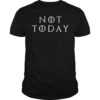 Not Today Game of Thrones TShirt