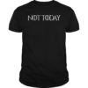 Not Today Game of Thrones Unisex T-Shirt