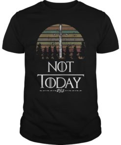 Not Today Shirt What do we say to the god of death shirt