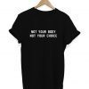 Not Your Body Not Your Choice, Pro Choice T shirt, Women's Rights Top, Keep Abortion Legal, My Body My Choice, Abortion Law Shirt, Clothing