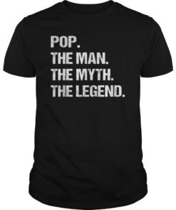 POP THE MAN MYTH LEGEND Shirt Gift Fathers Day Tshirt